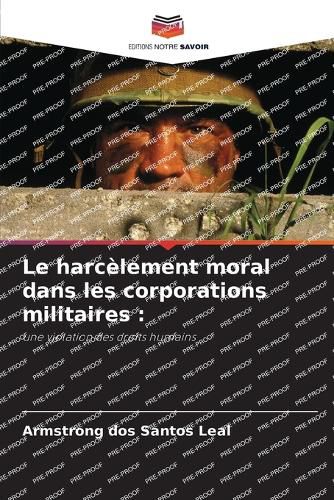Cover image for Le harcelement moral dans les corporations militaires