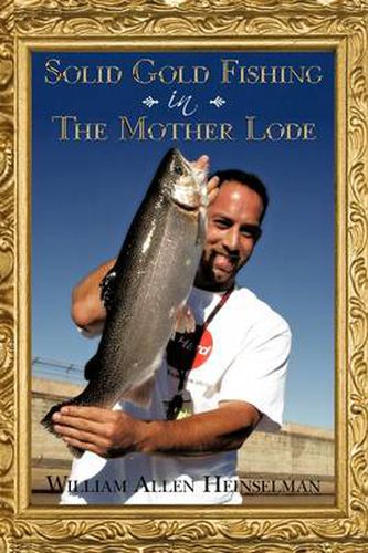 Cover image for Solid Gold Fishing in the Mother Lode