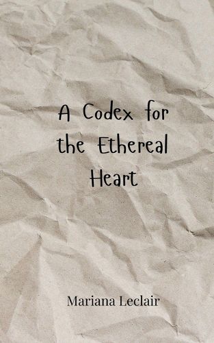 Cover image for A Codex for the Ethereal Heart