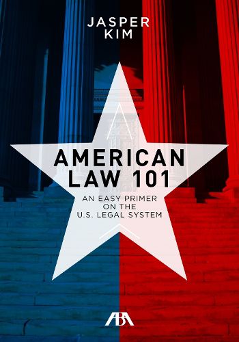 American Law 101: An Easy Primer on the U.S. Legal System
