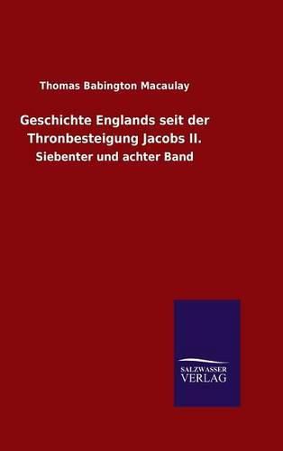 Cover image for Geschichte Englands seit der Thronbesteigung Jacobs II.