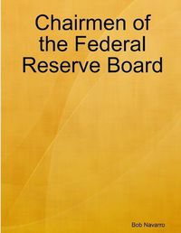Cover image for Chairmen of the Federal Reserve Board