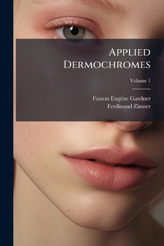 Cover image for Applied Dermochromes: With Special Reference to Diagnosis and Treatment, Volume 1