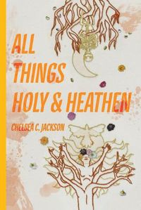 Cover image for All Things Holy and Heathen