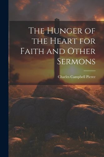 Cover image for The Hunger of the Heart for Faith and Other Sermons