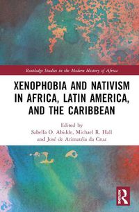 Cover image for Xenophobia and Nativism in Africa, Latin America, and the Caribbean