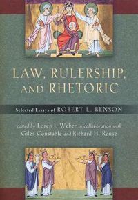 Cover image for Law, Rulership, and Rhetoric: Selected Essays of Robert L. Benson