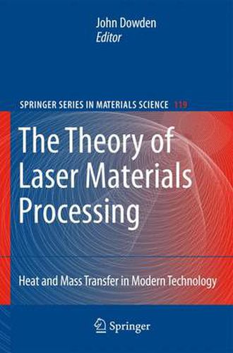 The Theory of Laser Materials Processing: Heat and Mass Transfer in Modern Technology