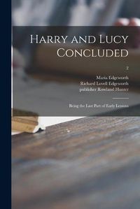 Cover image for Harry and Lucy Concluded: Being the Last Part of Early Lessons; 2