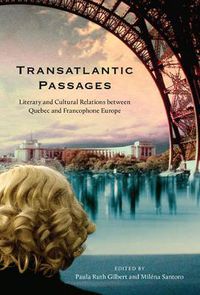 Cover image for Transatlantic Passages: Literary and Cultural Relations between Quebec and Francophone Europe