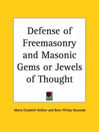 Cover image for Defense of Freemasonry and Masonic Gems or Jewels of Thought (1876)