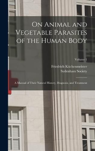 Cover image for On Animal and Vegetable Parasites of the Human Body