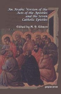 Cover image for An Arabic Version of the Acts of the Apostles and the Seven Catholic Epistles: From an Eighth and Ninth Century Ms. in the Convent of St. Catharine on Mount Sinai