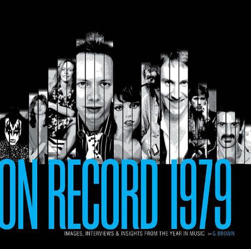 On Record Vol. 7: 1979: Images, Interviews & Insights From the Year in Music