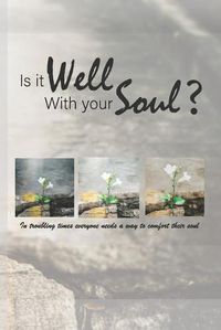 Cover image for Is It Well with Your Soul?: In troubling times everyone needs a way to comfort their soul