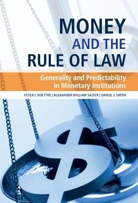 Cover image for Money and the Rule of Law: Generality and Predictability in Monetary Institutions