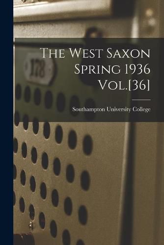 Cover image for The West Saxon Spring 1936 Vol.[36]