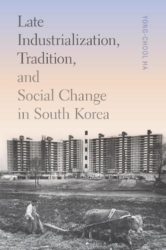 Cover image for Late Industrialization, Tradition, and Social Change in South Korea