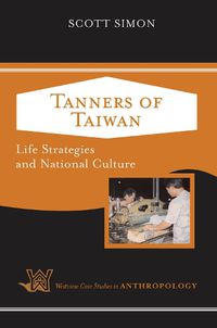 Cover image for Tanners of Taiwan: Life Strategies and National Culture