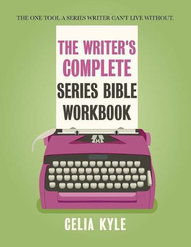 Cover image for The Writer's Complete Series Bible Workbook: The one tool a series writer can't live without.