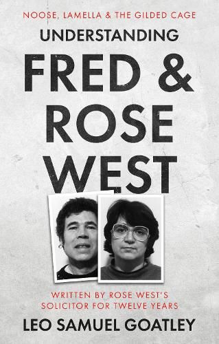 Cover image for Understanding Fred & Rose West: Noose, Lamella & the Gilded Cage