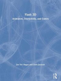 Cover image for Flash 3D: Animation, Interactivity, and Games