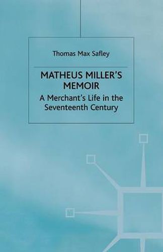 Cover image for Matheus Miller's Memoir: A Merchant's Life in the Seventeenth Century