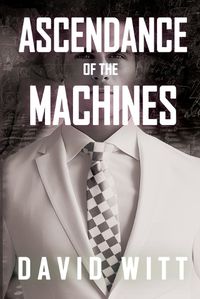 Cover image for Ascendance of the Machines