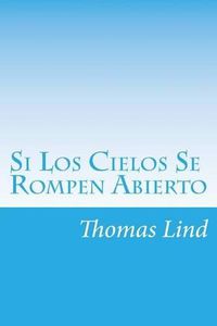 Cover image for Si Los Cielos Se Rompen Abierto: La Verdad Desnuda