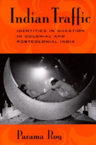 Cover image for Indian Traffic: Identities in Question in Colonial and Postcolonial India