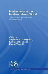 Cover image for Intellectuals in the Modern Islamic World: Transmission, Transformation and Communication