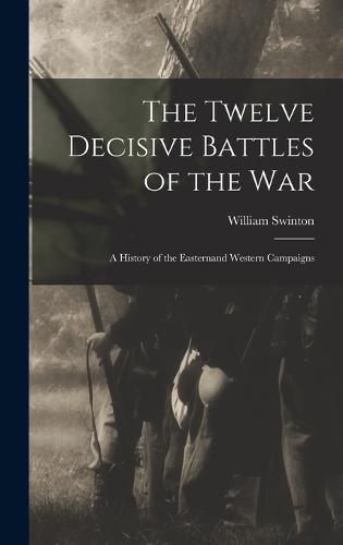 The Twelve Decisive Battles of the War