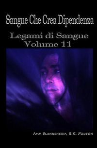 Cover image for Sangue Che Crea Dipendenza: Legami di Sangue - Volume 11