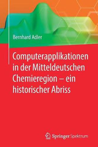 Cover image for Computerapplikationen in Der Mitteldeutschen Chemieregion - Ein Historischer Abriss