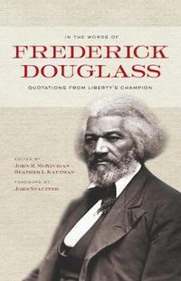 Cover image for In the Words of Frederick Douglass: Quotations from Liberty's Champion