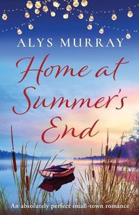 Cover image for Home at Summer's End: An absolutely perfect small-town romance