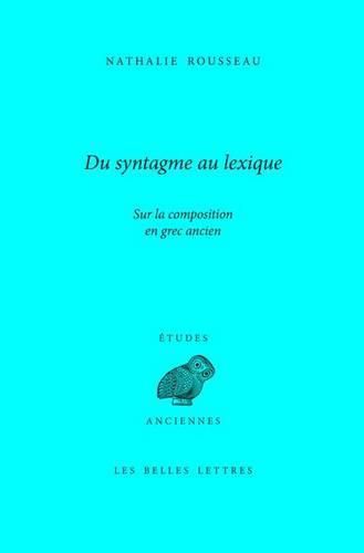 Cover image for Du Syntagme Au Lexique: Sur La Composition En Grec Ancien