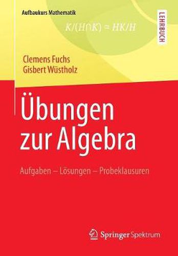 Cover image for UEbungen zur Algebra: Aufgaben - Loesungen - Probeklausuren