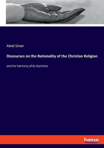 Cover image for Discourses on the Rationality of the Christian Religion