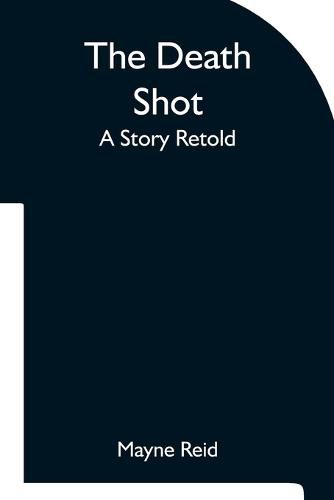 Cover image for The Death Shot A Story Retold