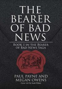 Cover image for The Bearer of Bad News: Book 1 in the Bearer of Bad News Saga