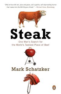 Cover image for Steak: One Man's Search for the World's Tastiest Piece of Beef