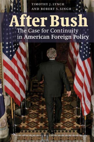 After Bush: The Case for Continuity in American Foreign Policy