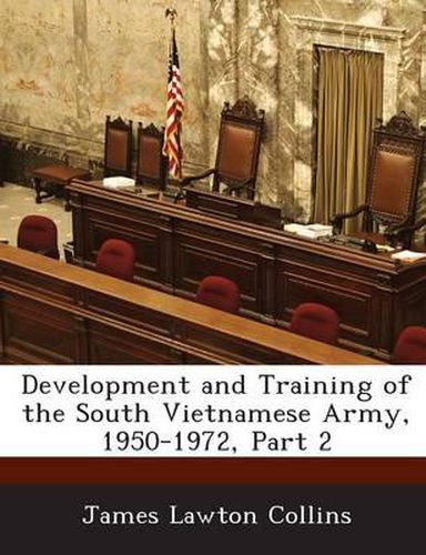 Cover image for Development and Training of the South Vietnamese Army, 1950-1972, Part 2