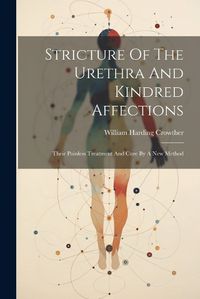 Cover image for Stricture Of The Urethra And Kindred Affections