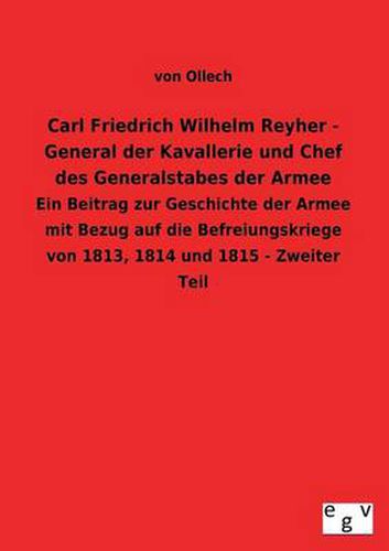 Cover image for Carl Friedrich Wilhelm Reyher - General Der Kavallerie Und Chef Des Generalstabes Der Armee