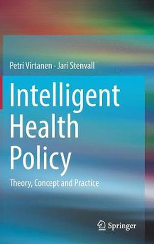 Cover image for Intelligent Health Policy: Theory, Concept and Practice