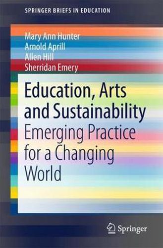 Cover image for Education, Arts and Sustainability: Emerging Practice for a Changing World