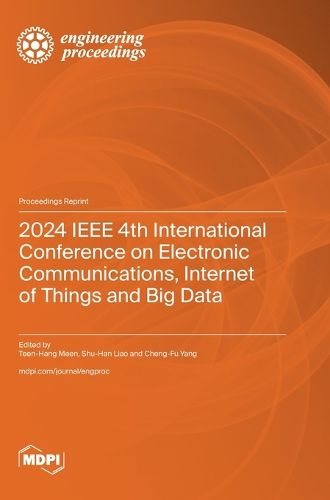 Cover image for 2024 IEEE 4th International Conference on Electronic Communications, Internet of Things and Big Data