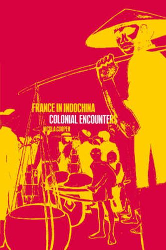 Cover image for France in Indochina: Colonial Encounters